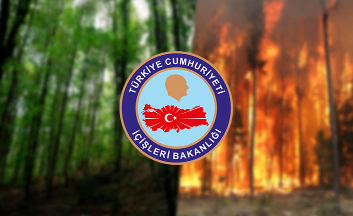 İçişleri Bakanlığı orman yangınlarıyla ilgili genelge